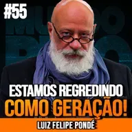 LUIZ FELIPE PONDÉ | POR QUE JOVENS HOJE ESTÃO MAIS IMATUROS | MUNDOMENTAL #55