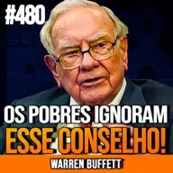 WARREN BUFFETT | CONSELHOS PRA SAIR DA POBREZA | INSIGHTCAST #480