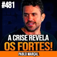 PABLO MARÇAL | SEJA FORTE EM TEMPOS DIFÍCEIS | INSIGHTCAST #481
