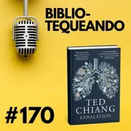170 - ¿Y si criamos inteligencias artificiales como hijos? - El Ciclo de Vida de los Objetos de Software - Ted Chiang