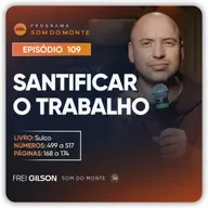 Santificar o Trabalho | Caminho, Sulco e Forja | #109