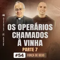 Os operários chamados à vinha | Parte 7 | Força de Deus | #54